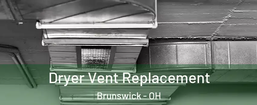  Dryer Vent Replacement Brunswick - OH