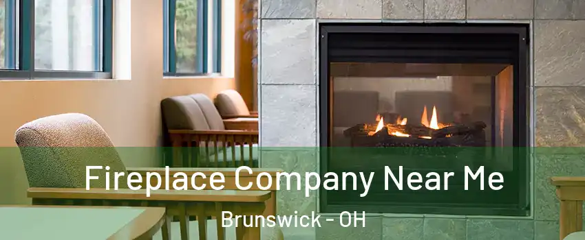  Fireplace Company Near Me Brunswick - OH
