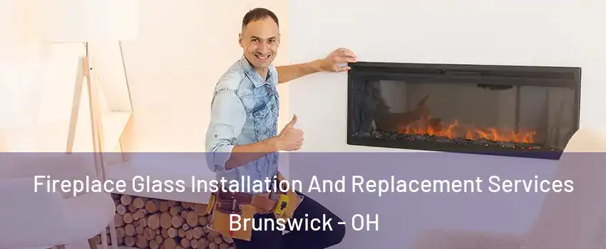  Fireplace Glass Installation And Replacement Services Brunswick - OH