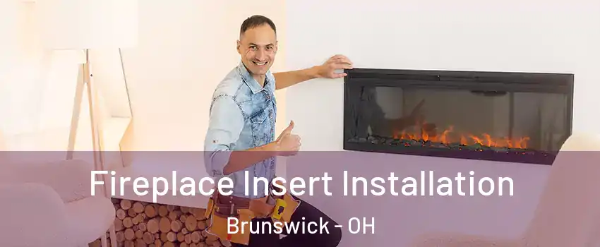  Fireplace Insert Installation Brunswick - OH