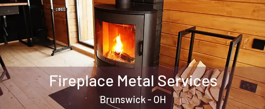 Fireplace Metal Services Brunswick - OH