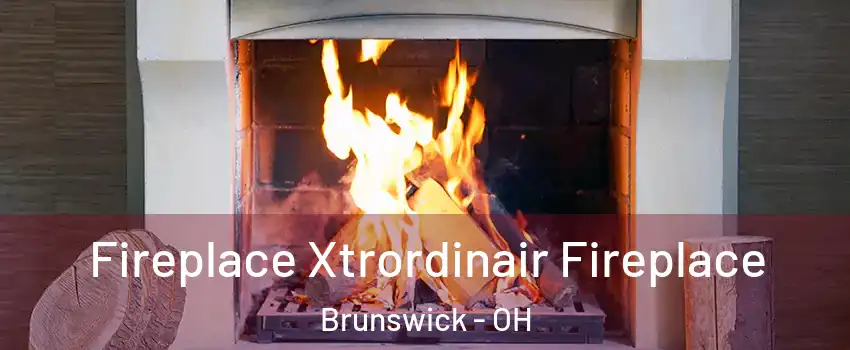  Fireplace Xtrordinair Fireplace Brunswick - OH