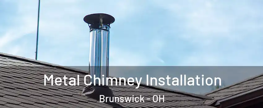  Metal Chimney Installation Brunswick - OH