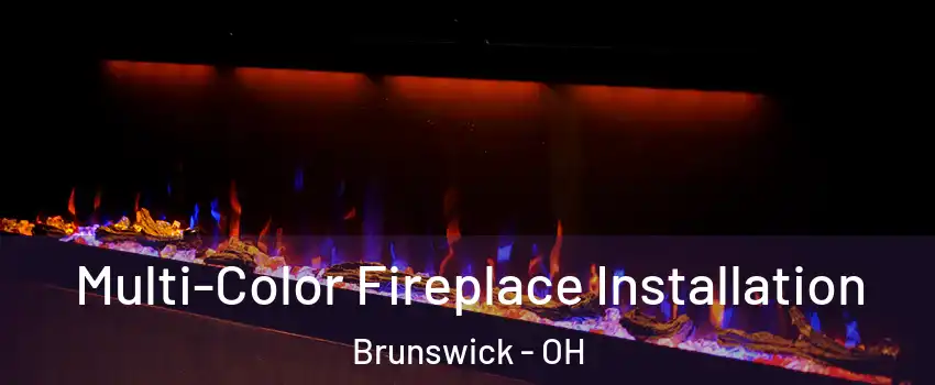  Multi-Color Fireplace Installation Brunswick - OH