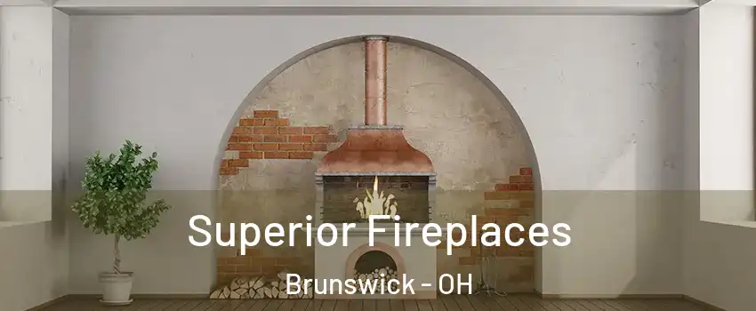  Superior Fireplaces Brunswick - OH