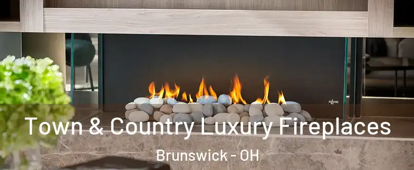  Town & Country Luxury Fireplaces Brunswick - OH