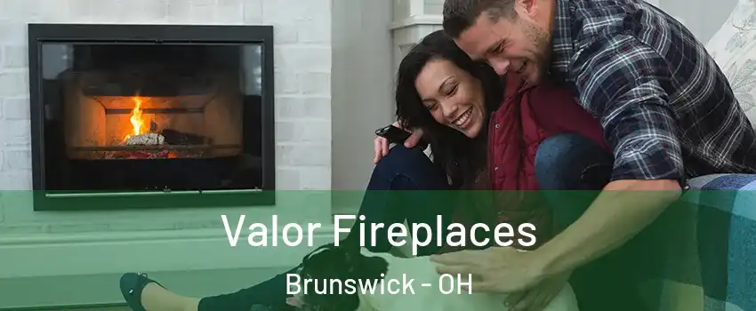  Valor Fireplaces Brunswick - OH